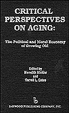 Critical Perspectives on Aging: The Political and Moral Economy of Growing Old