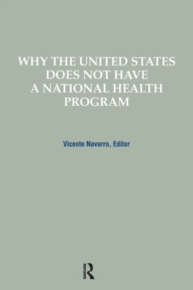 Why the United States Does Not Have a National Health Program / Edition 1