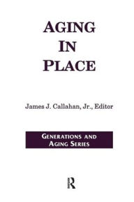 Title: Aging in Place / Edition 1, Author: James Callahan Jr