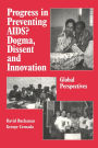 Progress in Preventing AIDS?: Dogma, Dissent and Innovation - Global Perspectives / Edition 1