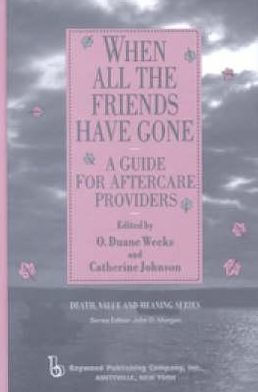 When All the Friends Have Gone: A Guide for Aftercare Providers / Edition 1