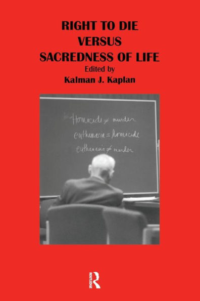 Right to Die Versus Sacredness of Life / Edition 1