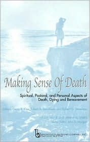 Title: Making Sense of Death: Spiritual,Pastoral and Personal Aspects of Death,Dying and Bereavement / Edition 1, Author: Gerry Cox