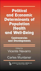 Title: Political And Economic Determinants of Population Health and Well-Being:: Controversies and Developments / Edition 1, Author: Vincente  Navarro