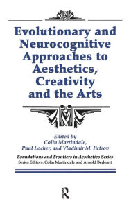 Title: Evolutionary and Neurocognitive Approaches to Aesthetics, Creativity and the Arts / Edition 1, Author: Colin Martindale
