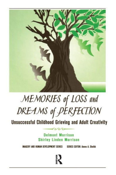 Memories of Loss and Dreams of Perfection: Unsuccessful Childhood Grieving and Adult Creativity