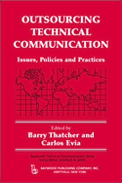 Outsourcing Technical Communication: Issues, Policies and Practices / Edition 1