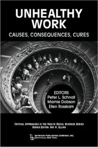 Title: Unhealthy Work: Causes, Consequences, Cures, Author: Peter Schnall