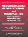 Neoliberalism, Globalization, and Inequalities: Consequences for Health and Quality of Life / Edition 1