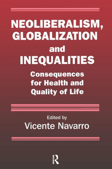 Neoliberalism, Globalization, and Inequalities: Consequences for Health and Quality of Life / Edition 1