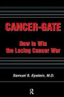 Cancer-gate: How to Win the Losing Cancer War / Edition 1