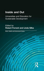Title: Inside and Out: Universities and Education for Sustainable Development / Edition 1, Author: Robert Forrant
