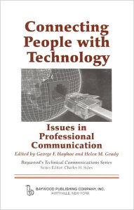 Title: Connecting People with Technology: Issues in Professional Communication / Edition 1, Author: George Hayhoe