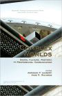 Complex Worlds: Digital Culture, Rhetoric and Professional Communication / Edition 1