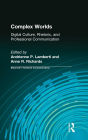Complex Worlds: Digital Culture, Rhetoric and Professional Communication