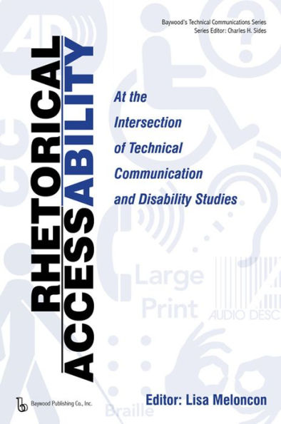 Rhetorical Accessability: At the Intersection of Technical Communication and Disability Studies / Edition 1