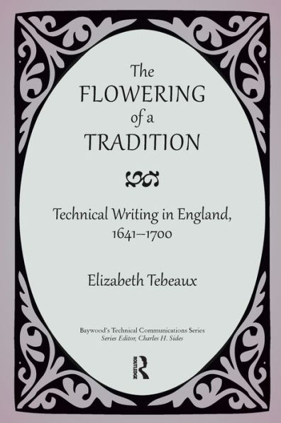 The Flowering of a Tradition: Technical Writing England, 1641-1700