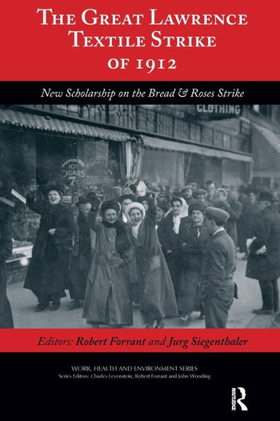 the Great Lawrence Textile Strike of 1912: New Scholarship on Bread & Roses