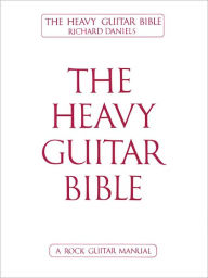 Title: The Heavy Guitar Bible, Author: Richard Daniels