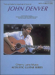 Title: John Denver - Authentic Guitar Style: Acoustic Guitar Transcriptions, Author: John Denver