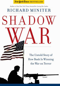 Title: Shadow War: The Untold Story of How Bush is Winning the War on Terror, Author: Richard Miniter