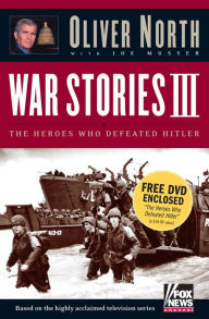 Title: War Stories III: The Heroes Who Defeated Hitler, Author: Oliver L. North