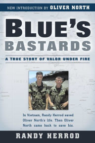 Title: Blue's Bastards: A True Story of Valor Under Fire, Author: Randy Herrod