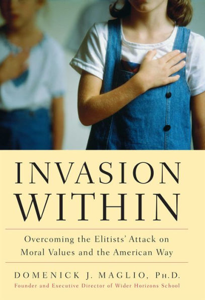 Invasion Within: Overcoming the Elitists' Attack on Moral Values and the American Way