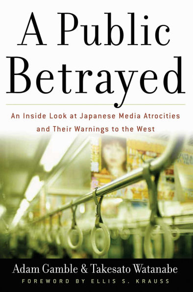 A Public Betrayed: An Inside Look at Japanese Media Atrocities and Their Warnings to the West