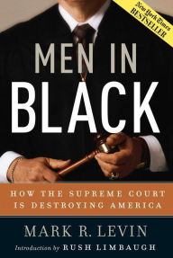Title: Men in Black: How the Supreme Court is Destroying America, Author: Mark R. Levin