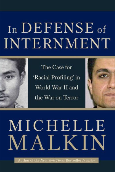 In Defense of Internment: The Case for 'Racial Profiling' in World War II and the War on Terror