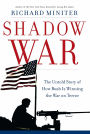 Shadow War The Untold Story Of How Bush Is Winning The War On Terror By Richard Miniter