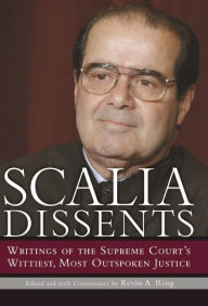 Title: Scalia Dissents: Writings of the Supreme Court's Wittiest, Most Outspoken Justice, Author: Antonin Scalia