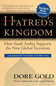 Title: Hatred's Kingdom: How Saudi Arabia Supports the New Global Terrorism, Author: Dore Gold
