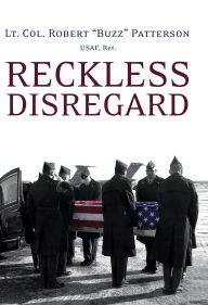 Title: Reckless Disregard: How Liberal Democrats Undercut Our Military, Endanger Our Soldiers, and Jeopardize Our Security, Author: Robert Patterson