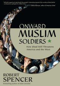 Title: Onward Muslim Soldiers: How Jihad Still Threatens America and the West / Edition 256, Author: Robert Spencer