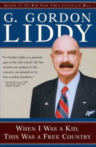 Title: When I Was a Kid, This Was a Free Country, Author: G. Gordon Liddy