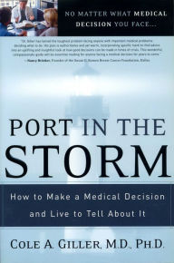 Title: Port in the Storm: How to Make a Medical Decision and Live to Tell About It, Author: Cole A. Giller
