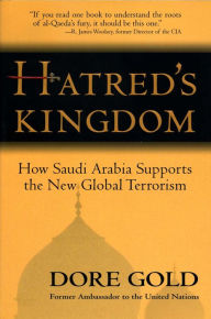 Title: Hatred's Kingdom: How Saudi Arabia Supports the New Global Terrorism, Author: Dore Gold