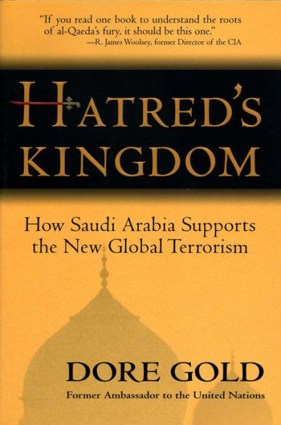 Hatred's Kingdom: How Saudi Arabia Supports the New Global Terrorism