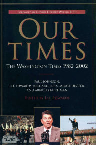 Title: Our Times: The Washington Times 1982-2002, Author: Lee Edwards