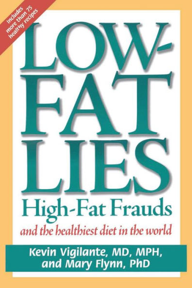 Low-Fat Lies: High Fat Frauds and the Healthiest Diet in the World