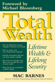 Title: Total Wealth: Lifetime Wealth and Lifelong Security, Author: Mac Barnes
