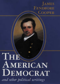 Title: The American Democrat and Other Political Writings, Author: James Fenimore Cooper