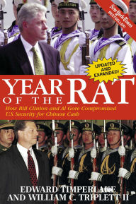 Title: Year of the Rat: How Bill Clinton Compromised U. S. Security for Chinese Cash, Author: Edward Timperlake