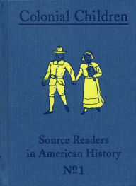 Title: Colonial Children, Author: Albert Bushnell Hart