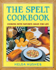 Title: The Spelt Cookbook, Author: Helga Hughes