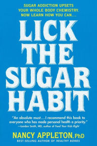 Title: Lick the Sugar Habit: Sugar Addiction Upsets Your Whole Body Chemistry, Author: Nancy Appleton