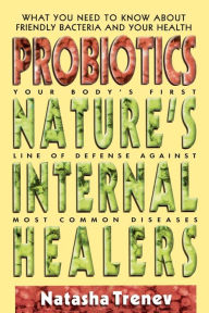 Title: Probiotics: Nature's Internal Healers, Author: Natasha Trenev