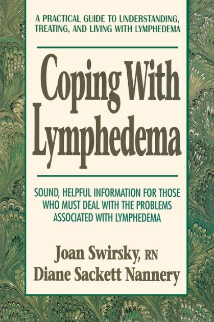 Coping with Lymphedema: A Practical Guide to Understanding, Treating ...